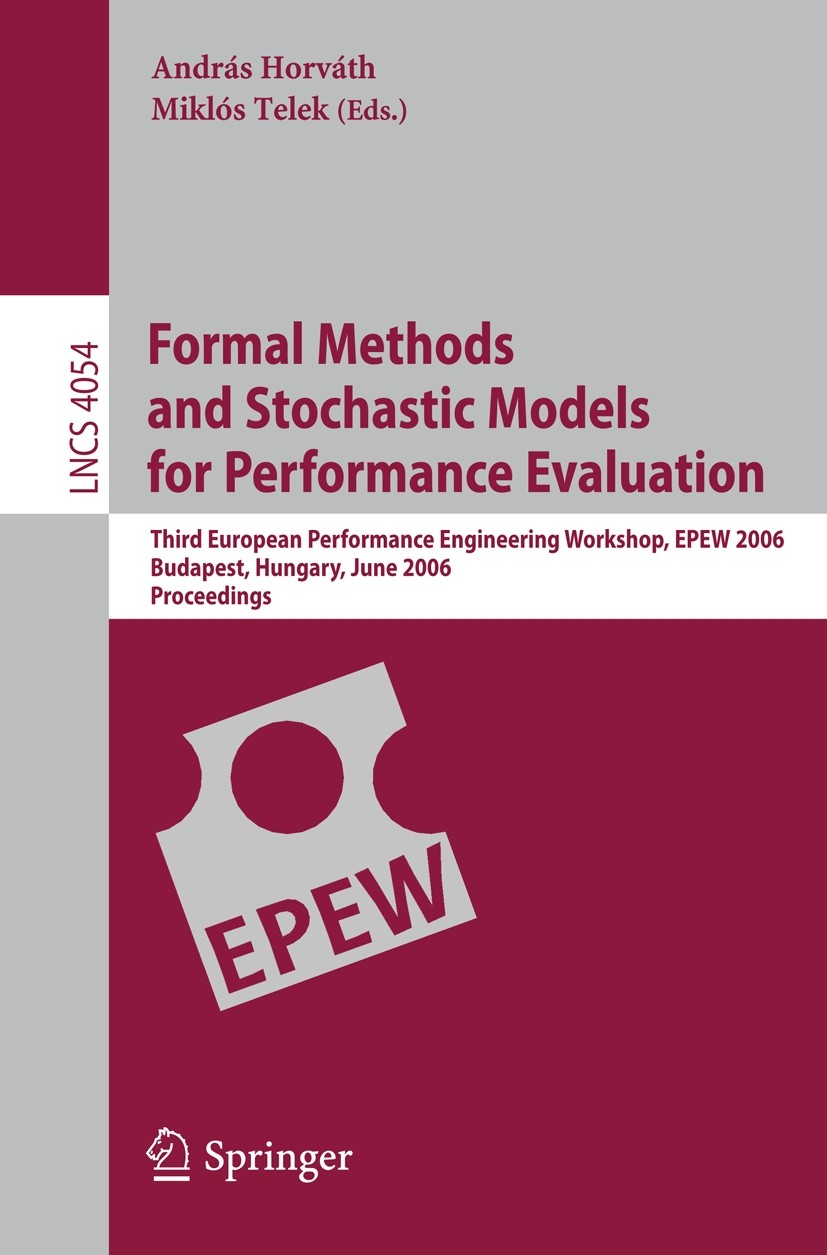 Titlebook: Formal Methods and Stochastic Models for Performance Evaluation; Third European Perfo András Horváth,Miklós Telek Conference proceedings 20 Titlebook: Formal Methods and Stochastic Models for Performance Evaluation; Third European Perfo András Horváth,Miklós Telek Conference proceedings 20