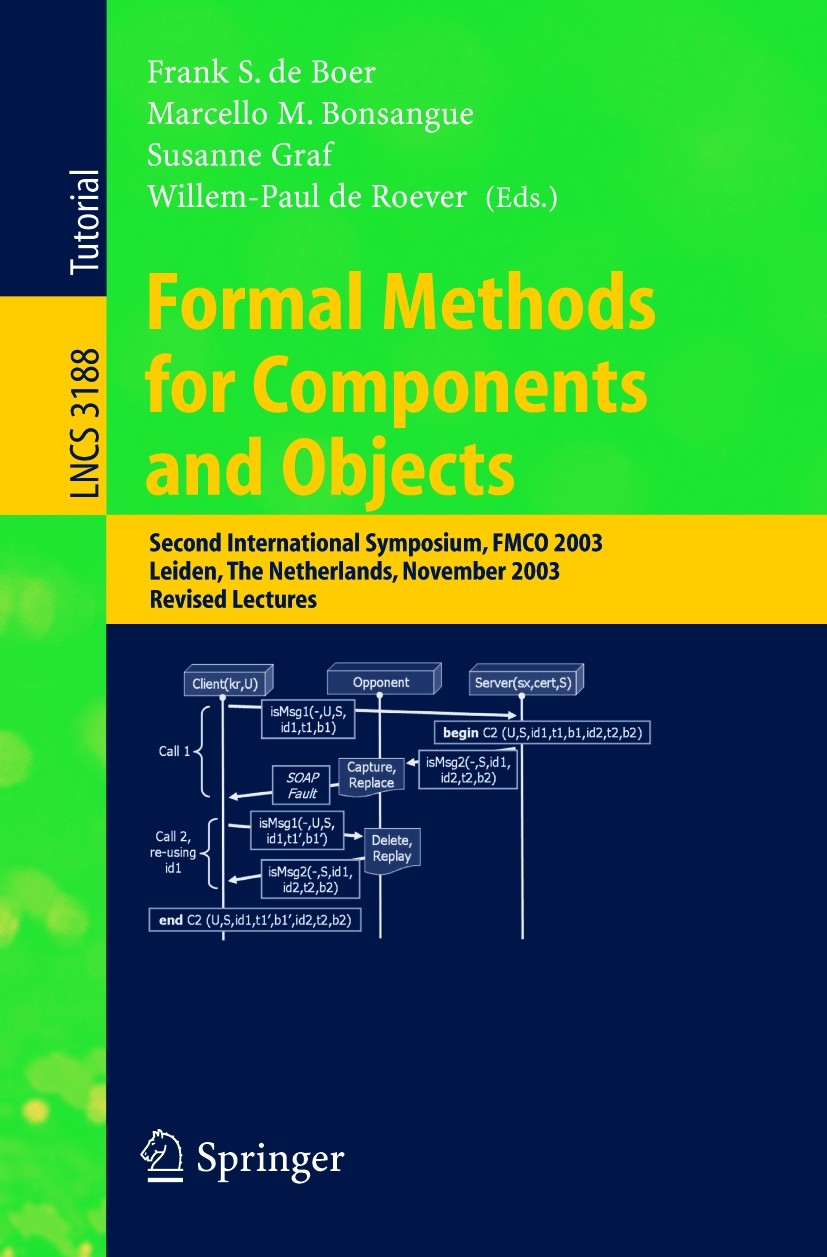 Titlebook: Formal Methods for Components and Objects; Second International Frank S. Boer,Marcello M. Bonsangue,Willem-Paul Ro Conference proceedings 2 Titlebook: Formal Methods for Components and Objects; Second International Frank S. Boer,Marcello M. Bonsangue,Willem-Paul Ro Conference proceedings 2
