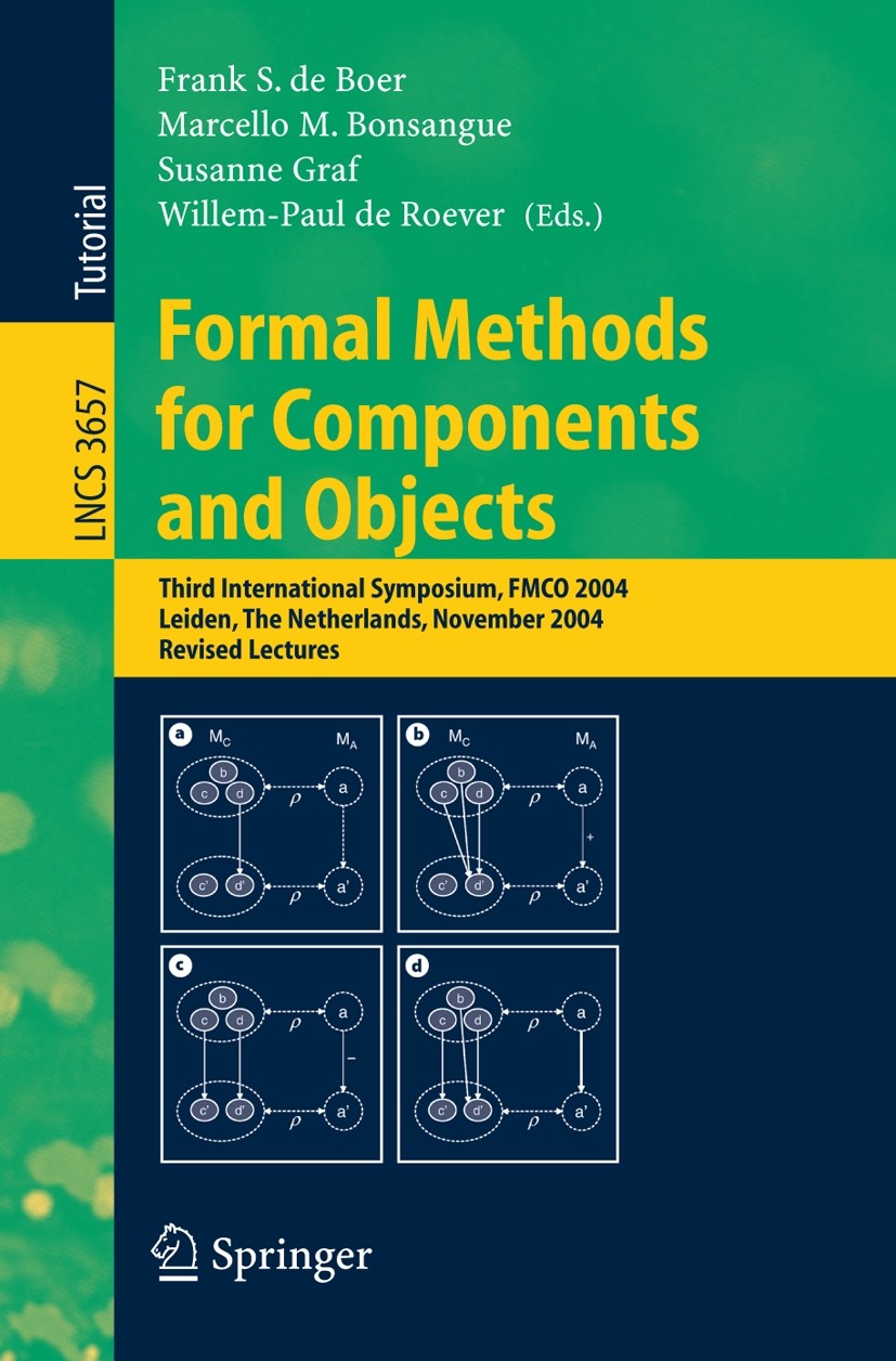 Titlebook: Formal Methods for Components and Objects; Third International Frank S. Boer,Marcello M. Bonsangue,Willem-Paul Ro Conference proceedings 2 Titlebook: Formal Methods for Components and Objects; Third International Frank S. Boer,Marcello M. Bonsangue,Willem-Paul Ro Conference proceedings 2