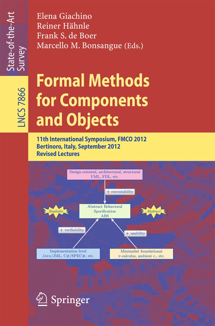 Titlebook: Formal Methods for Components and Objects; 11th International S Elena Giachino,Reiner Hähnle,Marcello M. Bonsangue Book 2013 Springer-Verla Titlebook: Formal Methods for Components and Objects; 11th International S Elena Giachino,Reiner Hähnle,Marcello M. Bonsangue Book 2013 Springer-Verla