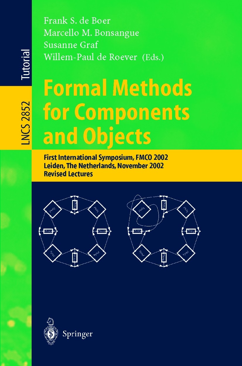 Titlebook: Formal Methods for Components and Objects; First International Frank S. Boer,Marcello M. Bonsangue,Willem-Paul Ro Conference proceedings 2 Titlebook: Formal Methods for Components and Objects; First International Frank S. Boer,Marcello M. Bonsangue,Willem-Paul Ro Conference proceedings 2