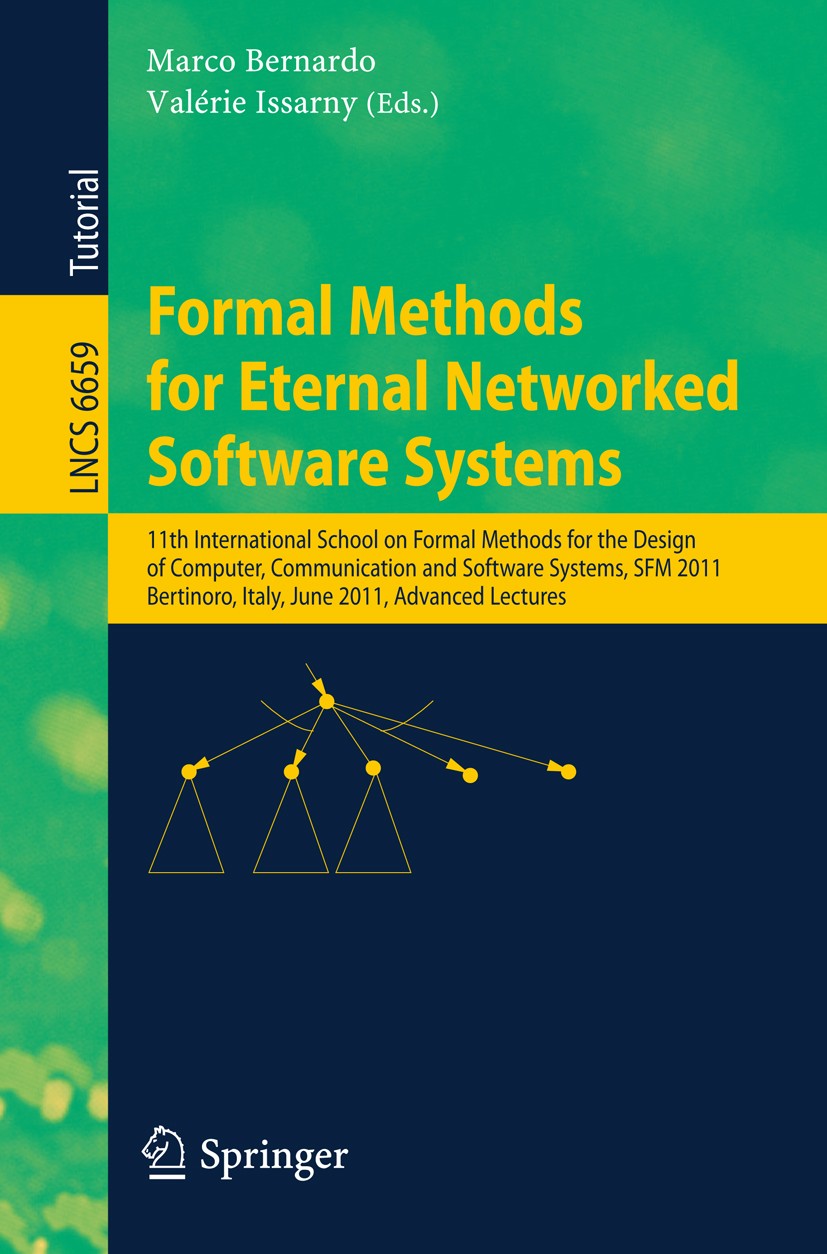 Titlebook: Formal Methods for Eternal Networked Software Systems; 11th International S Marco Bernardo,Valérie Issarny Textbook 2011 Springer Berlin He Titlebook: Formal Methods for Eternal Networked Software Systems; 11th International S Marco Bernardo,Valérie Issarny Textbook 2011 Springer Berlin He