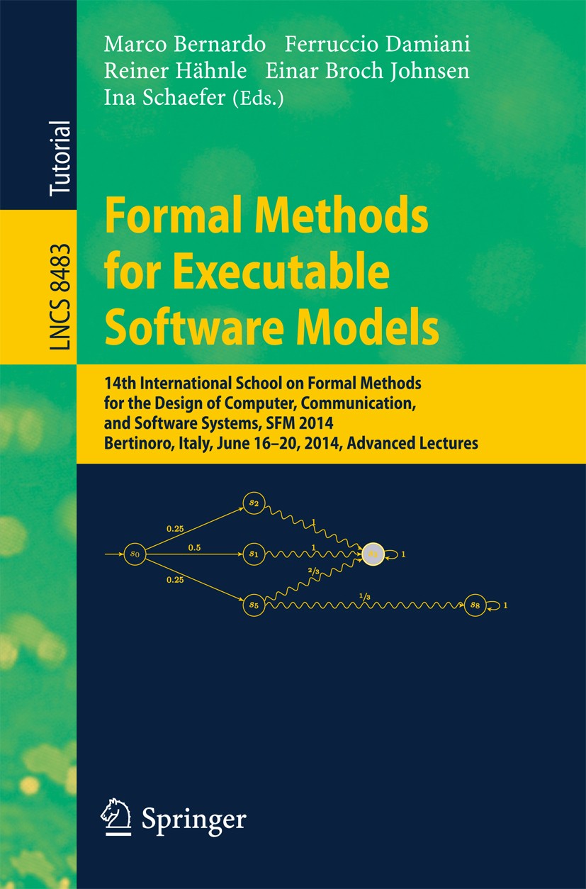 Titlebook: Formal Methods for Executable Software Models; 14th International S Marco Bernardo,Ferruccio Damiani,Ina Schaefer Textbook 2014 Springer In Titlebook: Formal Methods for Executable Software Models; 14th International S Marco Bernardo,Ferruccio Damiani,Ina Schaefer Textbook 2014 Springer In