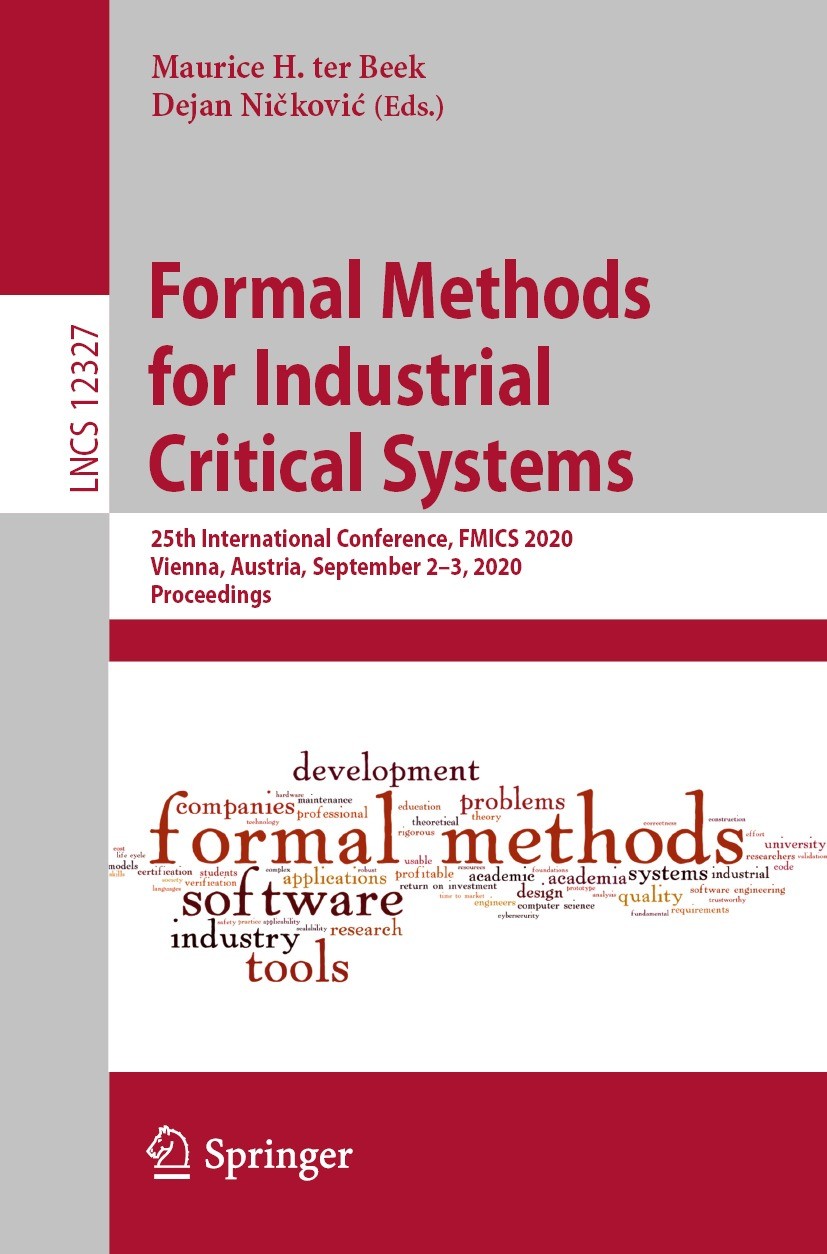 Titlebook: Formal Methods for Industrial Critical Systems; 25th International C Maurice H. ter Beek,Dejan Ničković Conference proceedings 2020 Springe Titlebook: Formal Methods for Industrial Critical Systems; 25th International C Maurice H. ter Beek,Dejan Ničković Conference proceedings 2020 Springe
