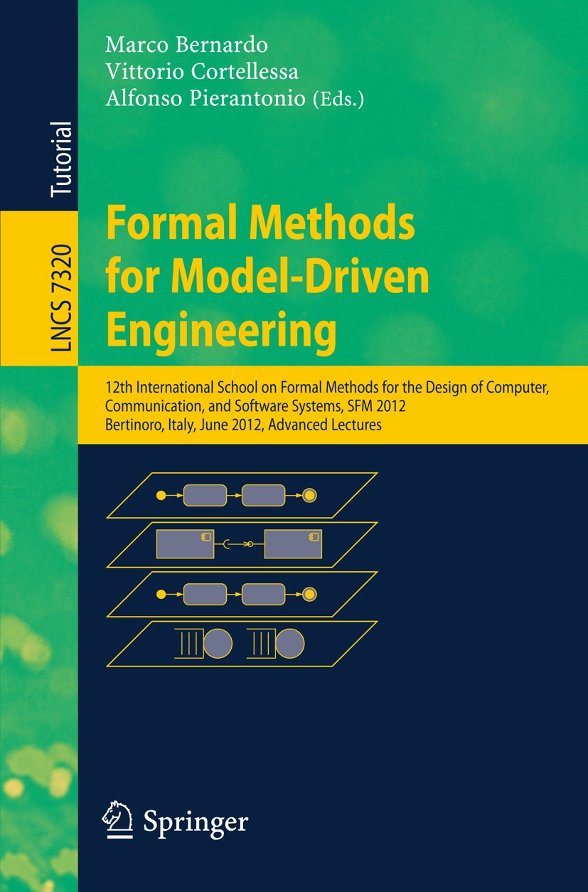 Titlebook: Formal Methods for Model-Driven Engineering; 12th International S Marco Bernardo,Vittorio Cortellessa,Alfonso Pieran Textbook 2012 Springer Titlebook: Formal Methods for Model-Driven Engineering; 12th International S Marco Bernardo,Vittorio Cortellessa,Alfonso Pieran Textbook 2012 Springer