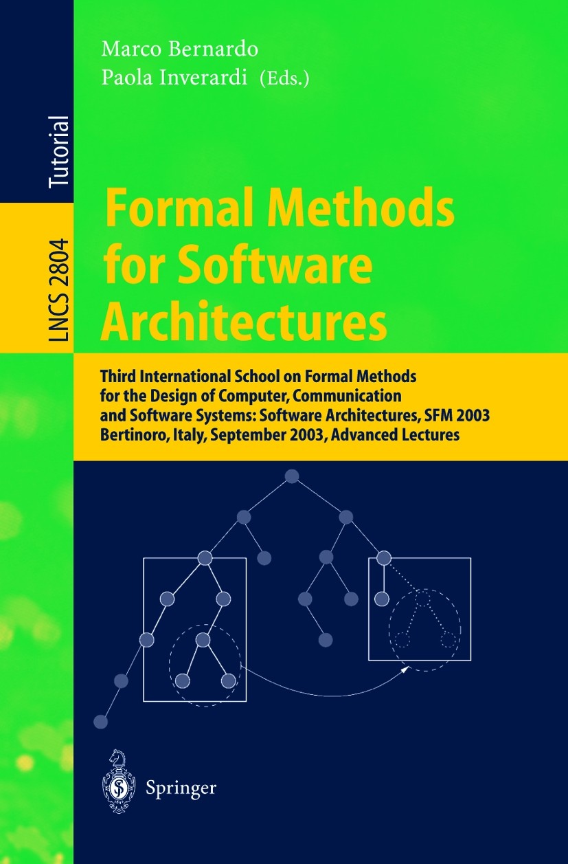 Titlebook: Formal Methods for Software Architectures; Third International Marco Bernardo,Paola Inverardi Textbook 2003 Springer-Verlag Berlin Heidelb Titlebook: Formal Methods for Software Architectures; Third International Marco Bernardo,Paola Inverardi Textbook 2003 Springer-Verlag Berlin Heidelb