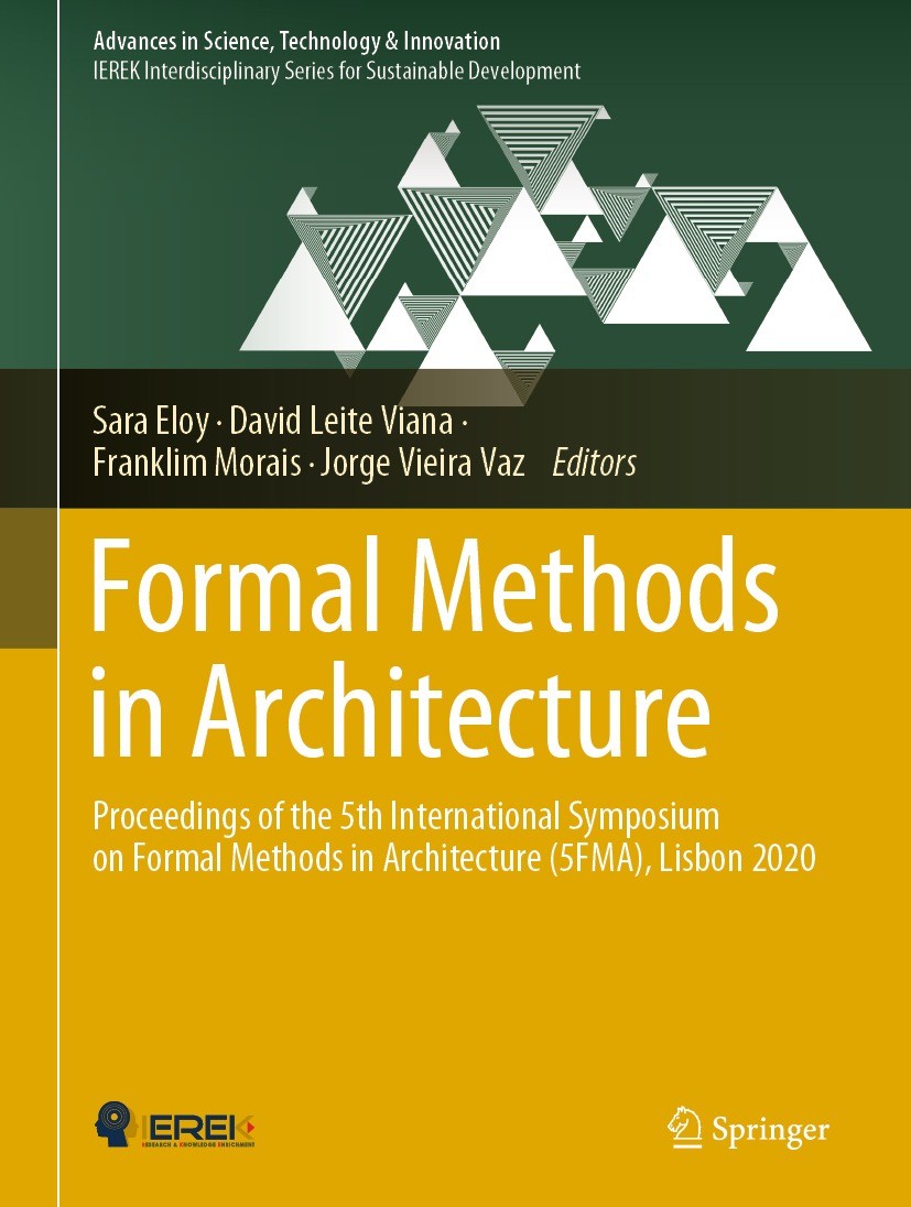 Titlebook: Formal Methods in Architecture; Proceedings of the 5 Sara Eloy,David Leite Viana,Jorge Vieira Vaz Conference proceedings 2021 The Editor(s) Titlebook: Formal Methods in Architecture; Proceedings of the 5 Sara Eloy,David Leite Viana,Jorge Vieira Vaz Conference proceedings 2021 The Editor(s)