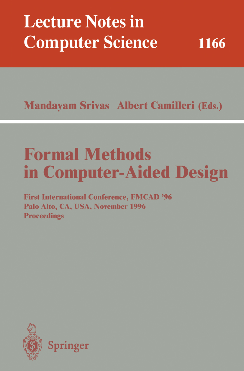 Titlebook: Formal Methods in Computer-Aided Design; First International Mandayam Srivas,Albert Camilleri Conference proceedings 1996 Springer-Verlag Titlebook: Formal Methods in Computer-Aided Design; First International Mandayam Srivas,Albert Camilleri Conference proceedings 1996 Springer-Verlag