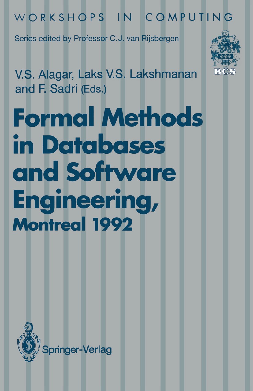 Titlebook: Formal Methods in Databases and Software Engineering; Proceedings of the W V. S. Alagar,Laks V. S. Lakshmanan,F. Sadri Conference proceedin Titlebook: Formal Methods in Databases and Software Engineering; Proceedings of the W V. S. Alagar,Laks V. S. Lakshmanan,F. Sadri Conference proceedin