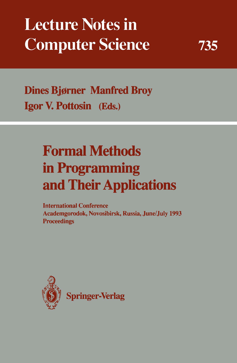 Titlebook: Formal Methods in Programming and Their Applications; International Confer Dines Bjørner,Manfred Broy,Igor V. Pottosin Conference proceedin Titlebook: Formal Methods in Programming and Their Applications; International Confer Dines Bjørner,Manfred Broy,Igor V. Pottosin Conference proceedin