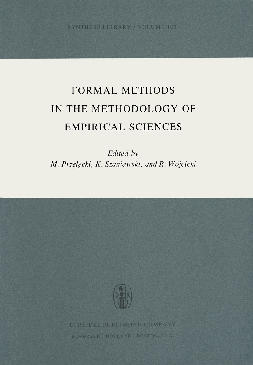 Titlebook: Formal Methods in the Methodology of Empirical Sciences; Proceedings of the C Marian Przełęcki,Klemens Szaniawski,Grzegorz Malin Conference Titlebook: Formal Methods in the Methodology of Empirical Sciences; Proceedings of the C Marian Przełęcki,Klemens Szaniawski,Grzegorz Malin Conference