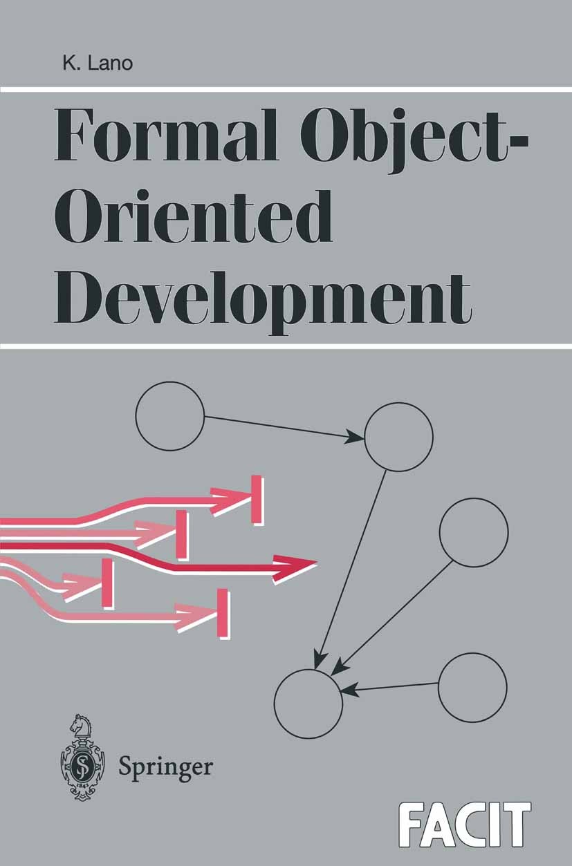 Titlebook: Formal Object-Oriented Development; Kevin Lano Book 1995 Springer-Verlag London Limited 1995 code generation.concurrency.data structures.d Titlebook: Formal Object-Oriented Development; Kevin Lano Book 1995 Springer-Verlag London Limited 1995 code generation.concurrency.data structures.d