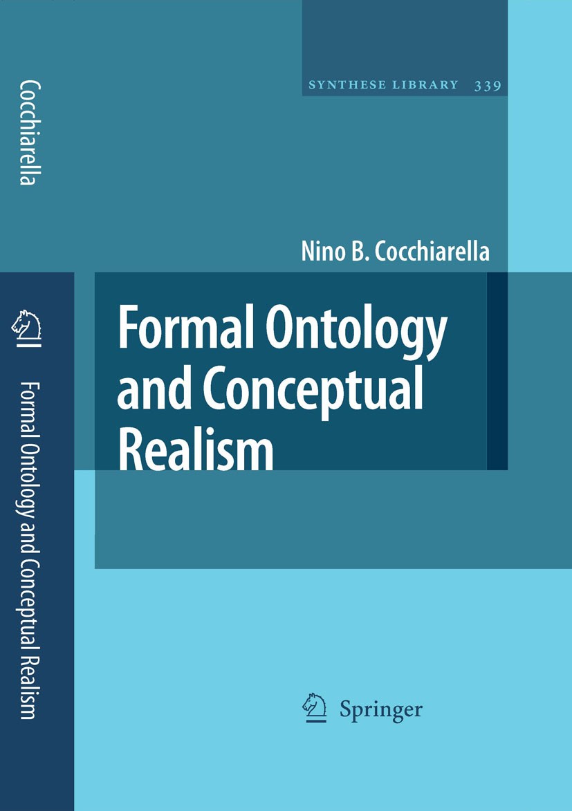 Titlebook: Formal Ontology and Conceptual Realism; Nino B. Cocchiarella Book 2007 Springer Science+Business Media B.V. 2007 Aristotelian essentialism Titlebook: Formal Ontology and Conceptual Realism; Nino B. Cocchiarella Book 2007 Springer Science+Business Media B.V. 2007 Aristotelian essentialism