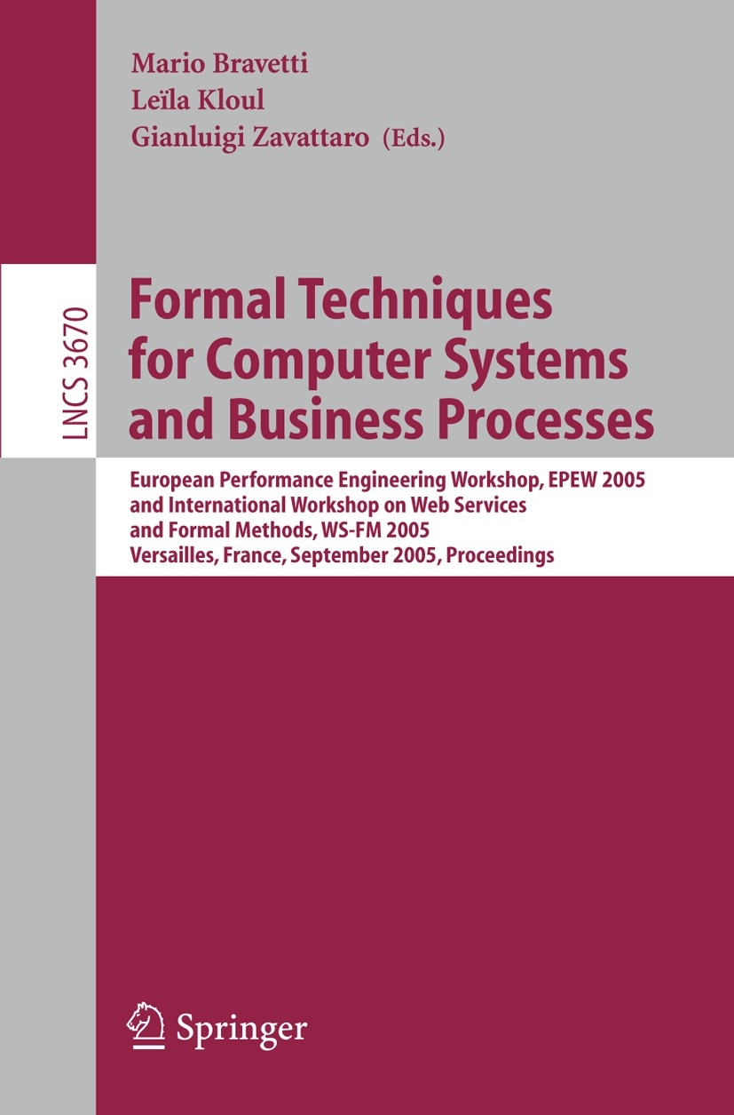 Titlebook: Formal Techniques for Computer Systems and Business Processes; European Performance Mario Bravetti,Leïla Kloul,Gianluigi Zavattaro Conferen Titlebook: Formal Techniques for Computer Systems and Business Processes; European Performance Mario Bravetti,Leïla Kloul,Gianluigi Zavattaro Conferen