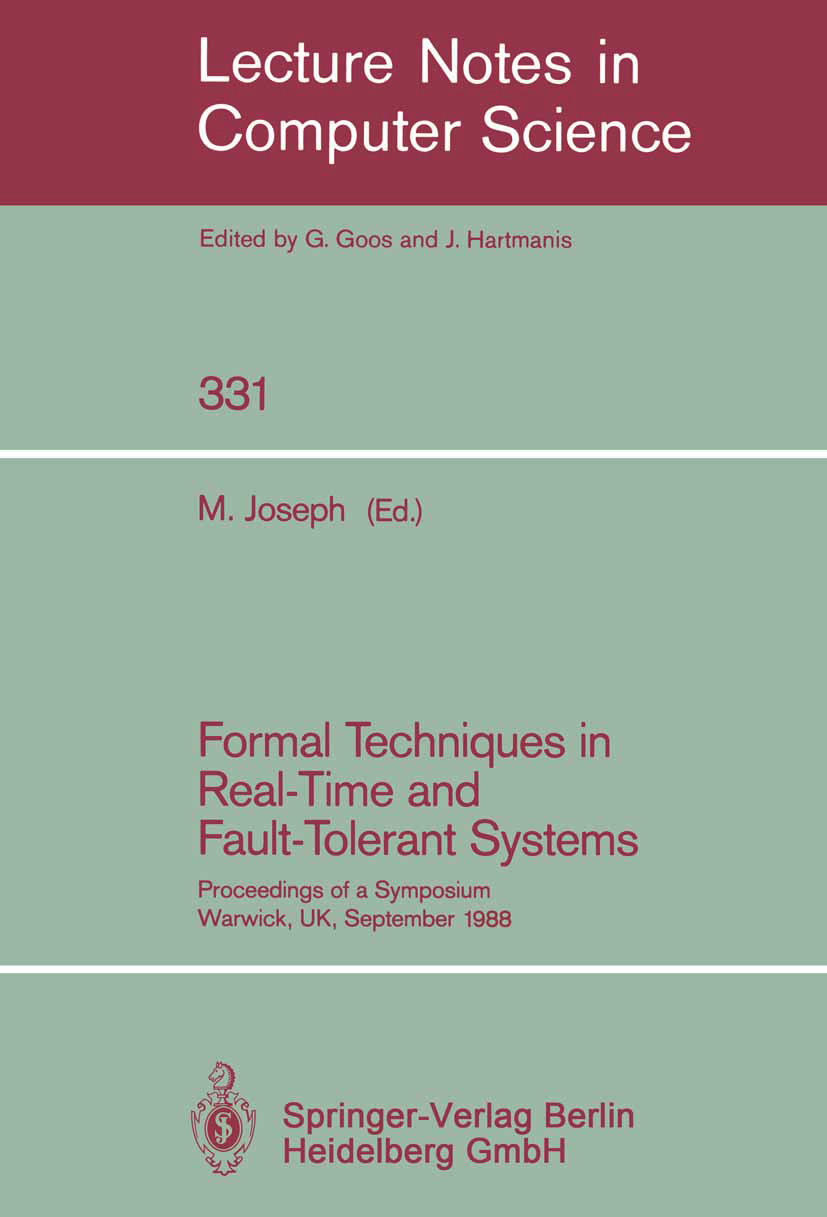 Titlebook: Formal Techniques in Real-Time and Fault-Tolerant Systems; Proceedings of a Sym M. Joseph Conference proceedings 1988 Springer-Verlag Berli Titlebook: Formal Techniques in Real-Time and Fault-Tolerant Systems; Proceedings of a Sym M. Joseph Conference proceedings 1988 Springer-Verlag Berli
