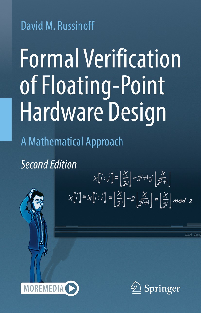 Titlebook: Formal Verification of Floating-Point Hardware Design; A Mathematical Appro David M. Russinoff Book 2022Latest edition The Editor(s) (if ap Titlebook: Formal Verification of Floating-Point Hardware Design; A Mathematical Appro David M. Russinoff Book 2022Latest edition The Editor(s) (if ap