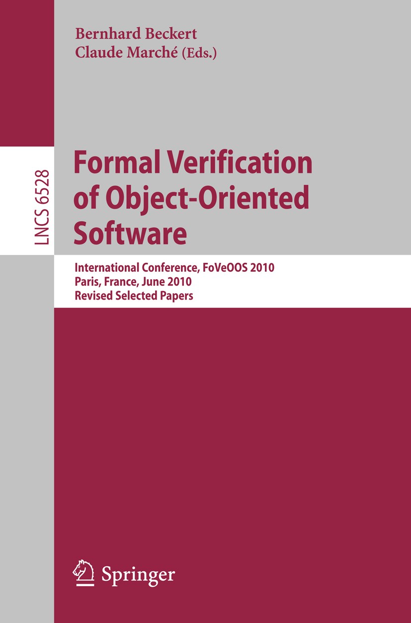 Titlebook: Formal Verification of Object-Oriented Software; International Confer Bernhard Beckert,Claude Marché Conference proceedings 2011 Springer B Titlebook: Formal Verification of Object-Oriented Software; International Confer Bernhard Beckert,Claude Marché Conference proceedings 2011 Springer B
