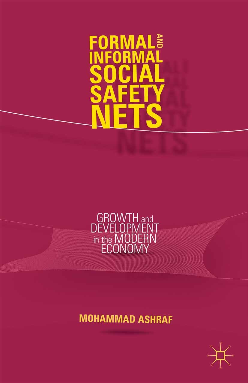 Titlebook: Formal and Informal Social Safety Nets; Growth and Developme Mohammad Ashraf Book 2014 Palgrave Macmillan, a division of Nature America Inc Titlebook: Formal and Informal Social Safety Nets; Growth and Developme Mohammad Ashraf Book 2014 Palgrave Macmillan, a division of Nature America Inc
