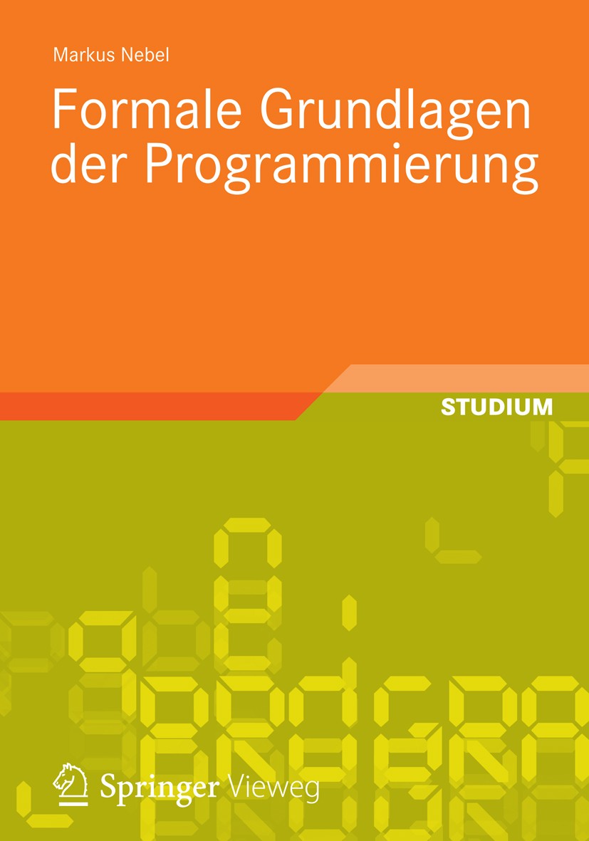 Titlebook: Formale Grundlagen der Programmierung; Markus Nebel Textbook 2012 Vieweg+Teubner Verlag | Springer Fachmedien Wiesbaden 2012 Big-Step-Sema Titlebook: Formale Grundlagen der Programmierung; Markus Nebel Textbook 2012 Vieweg+Teubner Verlag | Springer Fachmedien Wiesbaden 2012 Big-Step-Sema