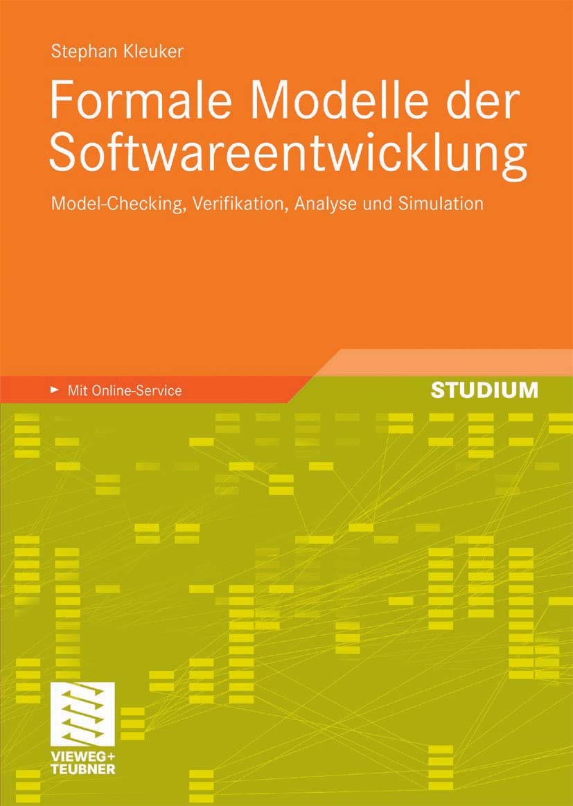 Titlebook: Formale Modelle der Softwareentwicklung; Model-Checking, Veri Stephan Kleuker Textbook 2009 Vieweg+Teubner Verlag | Springer Fachmedien Wie Titlebook: Formale Modelle der Softwareentwicklung; Model-Checking, Veri Stephan Kleuker Textbook 2009 Vieweg+Teubner Verlag | Springer Fachmedien Wie