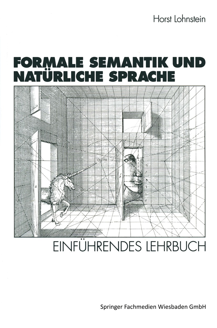 Titlebook: Formale Semantik und Natürliche Sprache; Einführendes Lehrbuc Horst Lohnstein Textbook 1996 Springer Fachmedien Wiesbaden 1996 Aussagenlogi Titlebook: Formale Semantik und Natürliche Sprache; Einführendes Lehrbuc Horst Lohnstein Textbook 1996 Springer Fachmedien Wiesbaden 1996 Aussagenlogi