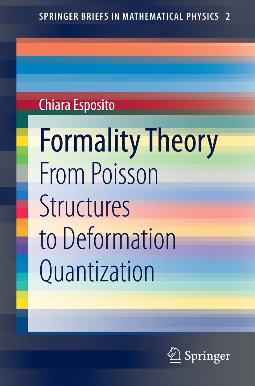 Titlebook: Formality Theory; From Poisson Structu Chiara Esposito Book 2015 The Author(s) 2015 Formality Theory.Hochshild Complex.Hschild-Kostant-Rose Titlebook: Formality Theory; From Poisson Structu Chiara Esposito Book 2015 The Author(s) 2015 Formality Theory.Hochshild Complex.Hschild-Kostant-Rose