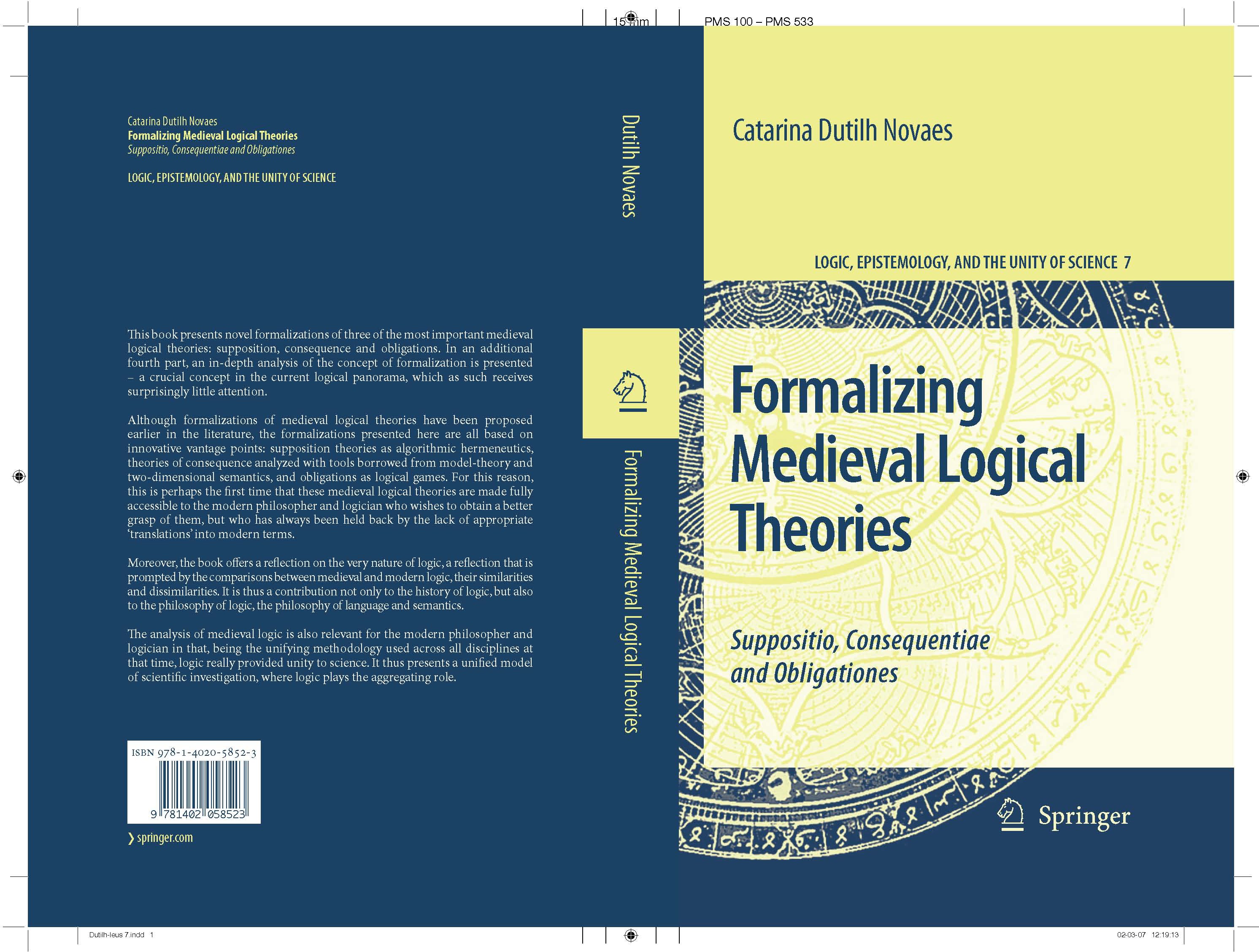 Titlebook: Formalizing Medieval Logical Theories; Suppositio, Conseque Catarina Dutilh Novaes Book 2007 Springer Science+Business Media B.V. 2007 Form Titlebook: Formalizing Medieval Logical Theories; Suppositio, Conseque Catarina Dutilh Novaes Book 2007 Springer Science+Business Media B.V. 2007 Form