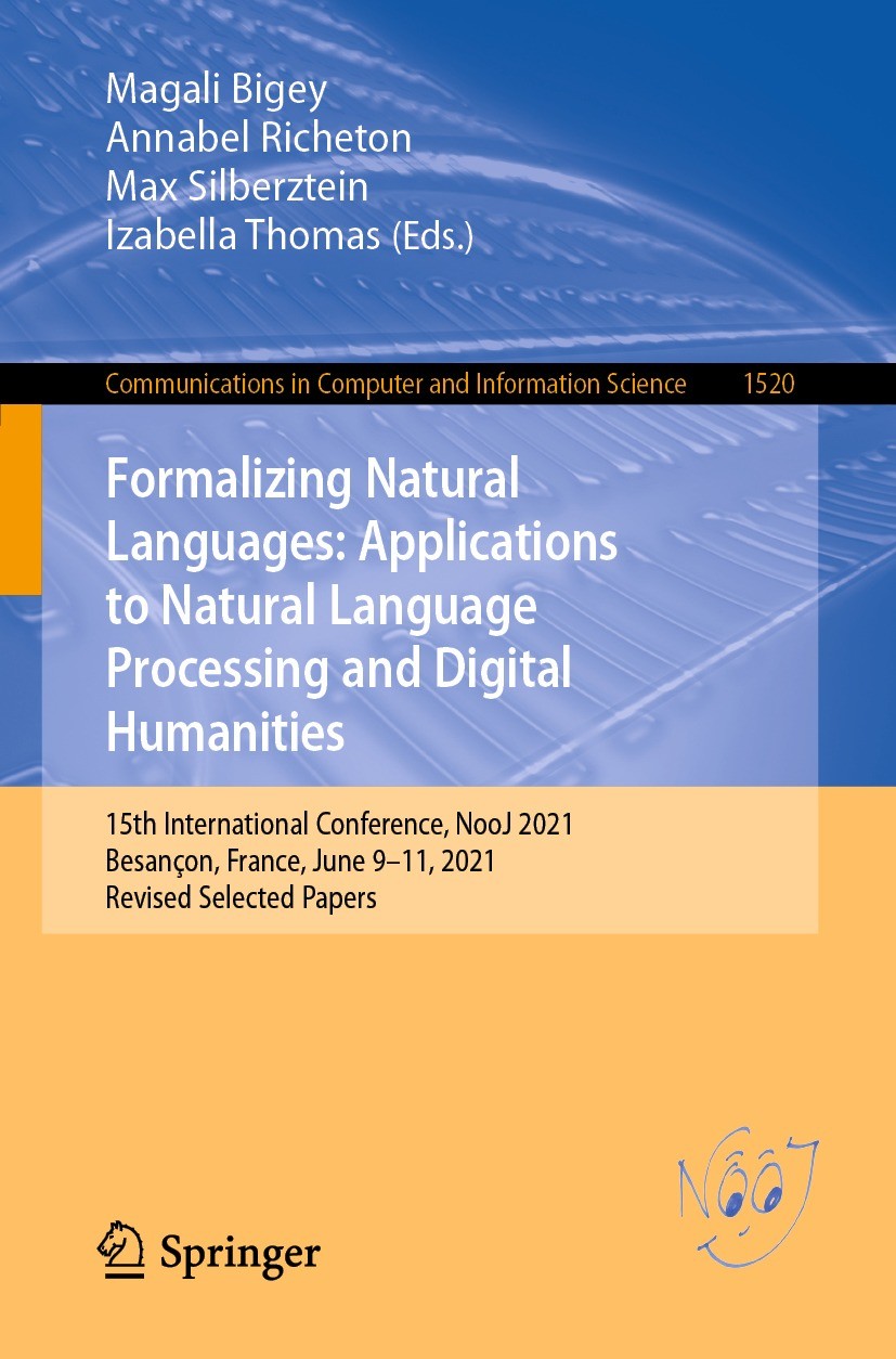 Titlebook: Formalizing Natural Languages: Applications to Natural Language Processing and Digital Humanities; 15th International C Magali Bigey,Annabe Titlebook: Formalizing Natural Languages: Applications to Natural Language Processing and Digital Humanities; 15th International C Magali Bigey,Annabe