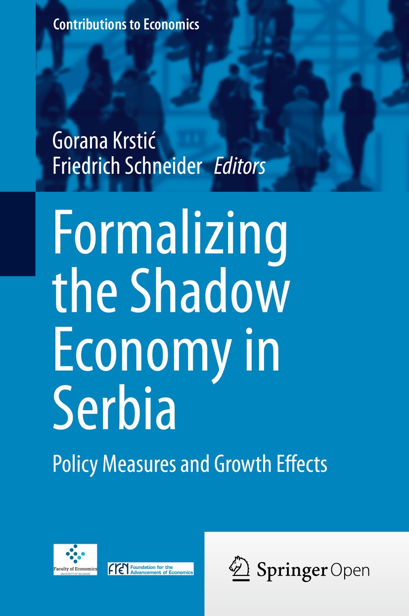 Titlebook: Formalizing the Shadow Economy in Serbia; Policy Measures and Gorana Krstić,Friedrich Schneider Book‘‘‘‘‘‘‘‘ 2015 The Editor(s) (if applic Titlebook: Formalizing the Shadow Economy in Serbia; Policy Measures and Gorana Krstić,Friedrich Schneider Book‘‘‘‘‘‘‘‘ 2015 The Editor(s) (if applic