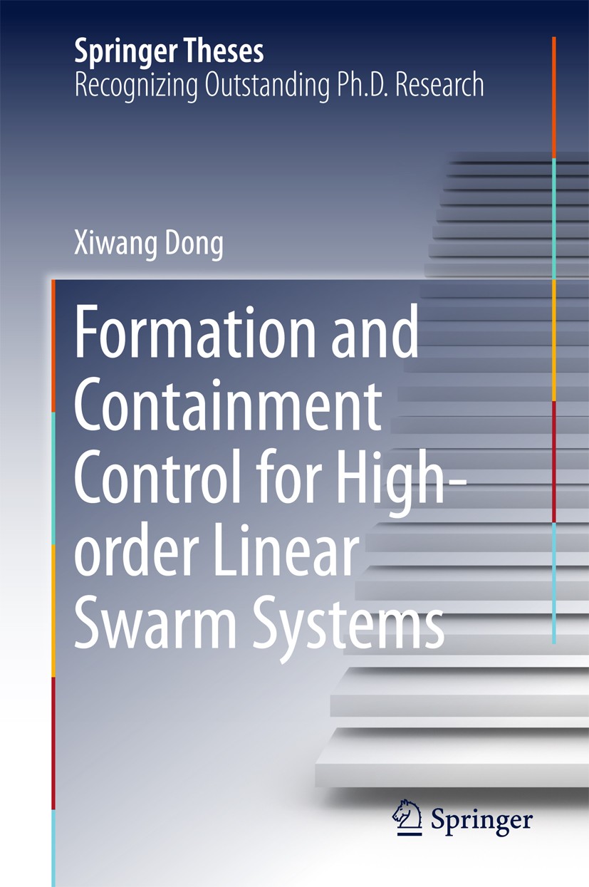 Titlebook: Formation and Containment Control for High-order Linear Swarm Systems; Xiwang Dong Book 2016 Springer-Verlag Berlin Heidelberg 2016 Consen Titlebook: Formation and Containment Control for High-order Linear Swarm Systems; Xiwang Dong Book 2016 Springer-Verlag Berlin Heidelberg 2016 Consen