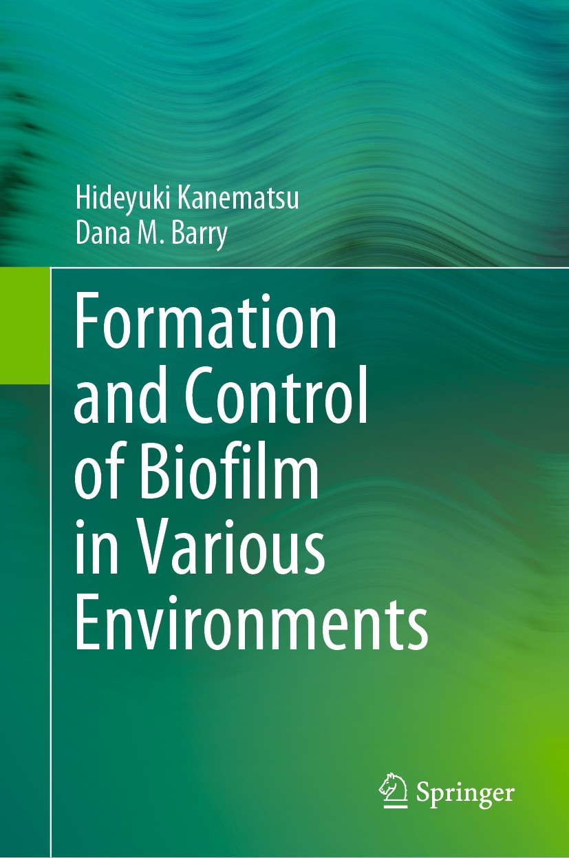 Titlebook: Formation and Control of Biofilm in Various Environments; Hideyuki Kanematsu,Dana M. Barry Book 2020 Springer Nature Singapore Pte Ltd. 20 Titlebook: Formation and Control of Biofilm in Various Environments; Hideyuki Kanematsu,Dana M. Barry Book 2020 Springer Nature Singapore Pte Ltd. 20