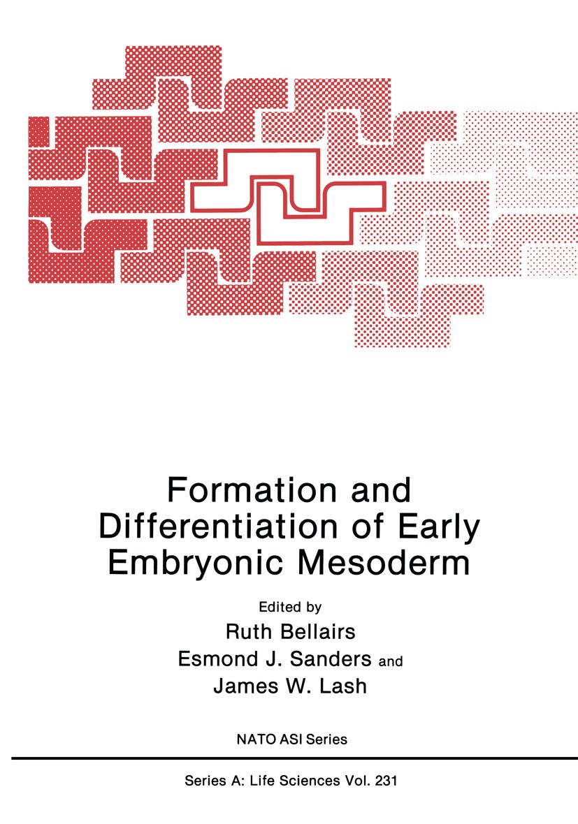 Titlebook: Formation and Differentiation of Early Embryonic Mesoderm; Ruth Bellairs,Esmond J. Sanders,James W. Lash Book 1992 Springer Science+Busine Titlebook: Formation and Differentiation of Early Embryonic Mesoderm; Ruth Bellairs,Esmond J. Sanders,James W. Lash Book 1992 Springer Science+Busine