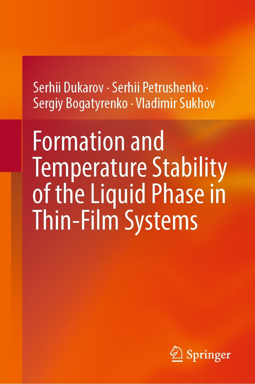 Titlebook: Formation and Temperature Stability of the Liquid Phase in Thin-Film Systems; Serhii Dukarov,Serhii Petrushenko,Vladimir Sukhov Book 2024 Titlebook: Formation and Temperature Stability of the Liquid Phase in Thin-Film Systems; Serhii Dukarov,Serhii Petrushenko,Vladimir Sukhov Book 2024
