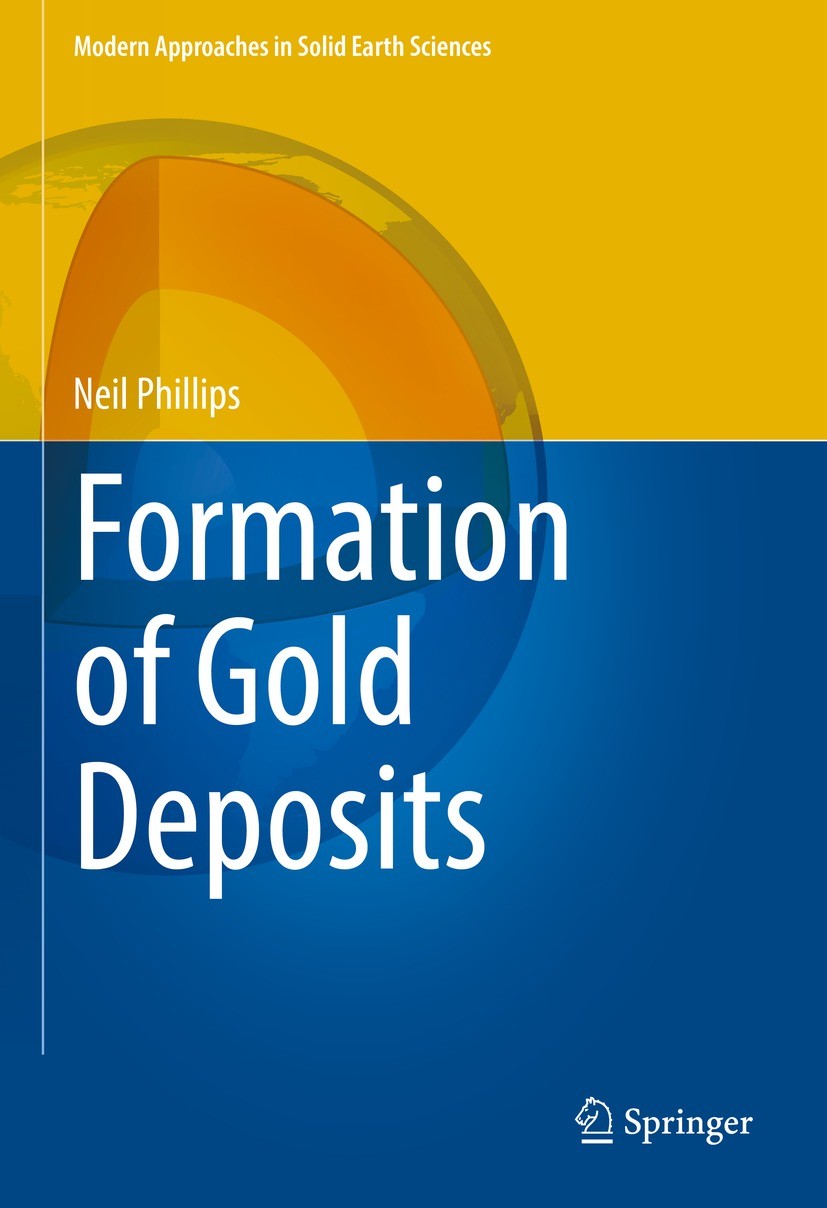 Titlebook: Formation of Gold Deposits; Neil Phillips Book 2022 The Editor(s) (if applicable) and The Author(s), under exclusive license to Springer N Titlebook: Formation of Gold Deposits; Neil Phillips Book 2022 The Editor(s) (if applicable) and The Author(s), under exclusive license to Springer N