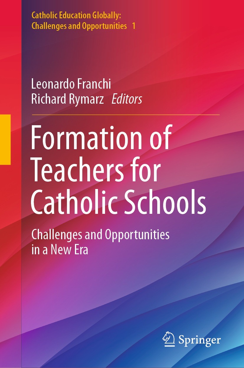 Titlebook: Formation of Teachers for Catholic Schools; Challenges and Oppor Leonardo Franchi,Richard Rymarz Book 2022 The Editor(s) (if applicable) an Titlebook: Formation of Teachers for Catholic Schools; Challenges and Oppor Leonardo Franchi,Richard Rymarz Book 2022 The Editor(s) (if applicable) an