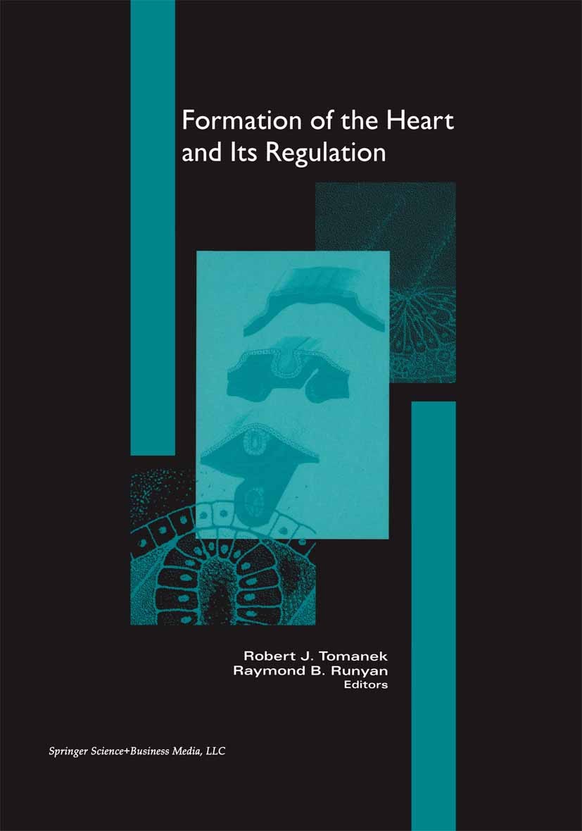 Titlebook: Formation of the Heart and its Regulation; Robert J. Tomanek,Raymond B. Runyan Book 2001 Birkhäuser Boston 2001 biomechanics.cardiac devel Titlebook: Formation of the Heart and its Regulation; Robert J. Tomanek,Raymond B. Runyan Book 2001 Birkhäuser Boston 2001 biomechanics.cardiac devel