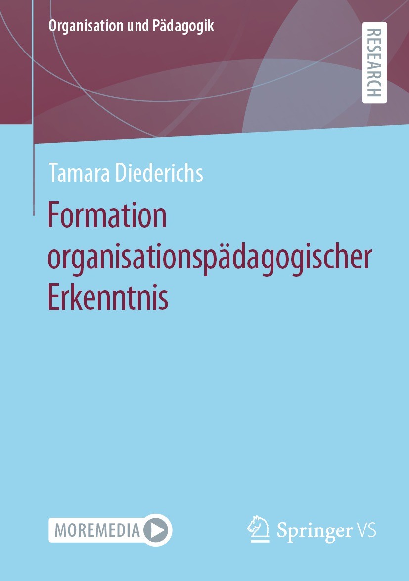 Titlebook: Formation organisationspädagogischer Erkenntnis; Tamara Diederichs Book 2022 Der/die Herausgeber bzw. der/die Autor(en), exklusiv lizenzie Titlebook: Formation organisationspädagogischer Erkenntnis; Tamara Diederichs Book 2022 Der/die Herausgeber bzw. der/die Autor(en), exklusiv lizenzie