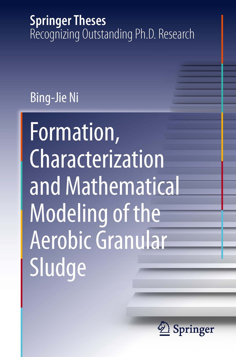 Titlebook: Formation, characterization and mathematical modeling of the aerobic granular sludge; Bing-Jie Ni Book 2013 The Editor(s) (if applicable) Titlebook: Formation, characterization and mathematical modeling of the aerobic granular sludge; Bing-Jie Ni Book 2013 The Editor(s) (if applicable)