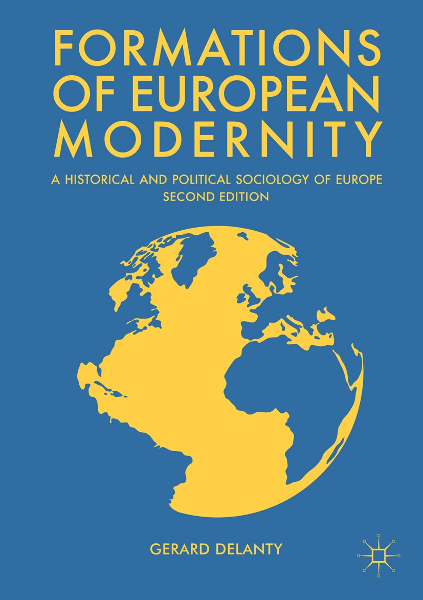 Titlebook: Formations of European Modernity; A Historical and Pol Gerard Delanty Textbook 2019Latest edition The Editor(s) (if applicable) and The Aut Titlebook: Formations of European Modernity; A Historical and Pol Gerard Delanty Textbook 2019Latest edition The Editor(s) (if applicable) and The Aut