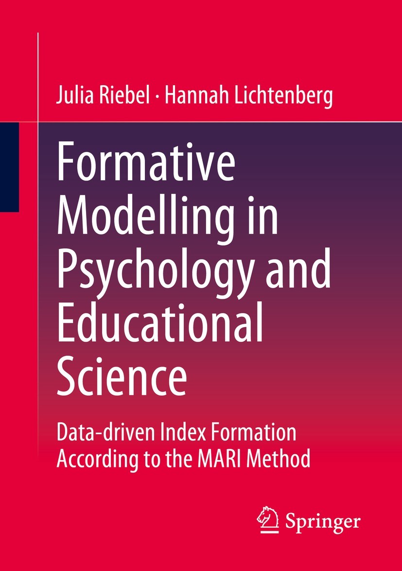 Titlebook: Formative Modelling in Psychology and Educational Science; Data-driven Index Fo Julia Riebel,Hannah Lichtenberg Book 2023 The Editor(s) (if Titlebook: Formative Modelling in Psychology and Educational Science; Data-driven Index Fo Julia Riebel,Hannah Lichtenberg Book 2023 The Editor(s) (if