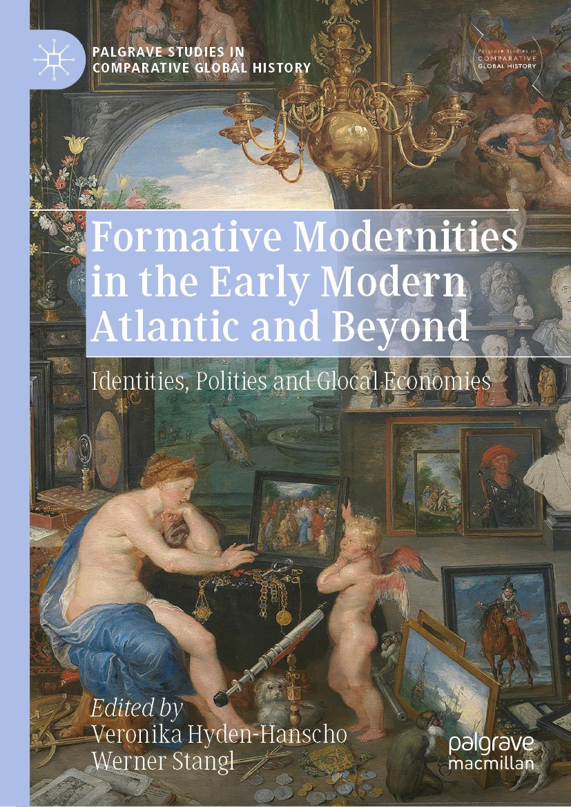 Titlebook: Formative Modernities in the Early Modern Atlantic and Beyond; Identities, Polities Veronika Hyden-Hanscho,Werner Stangl Book 2023 The Edit Titlebook: Formative Modernities in the Early Modern Atlantic and Beyond; Identities, Polities Veronika Hyden-Hanscho,Werner Stangl Book 2023 The Edit