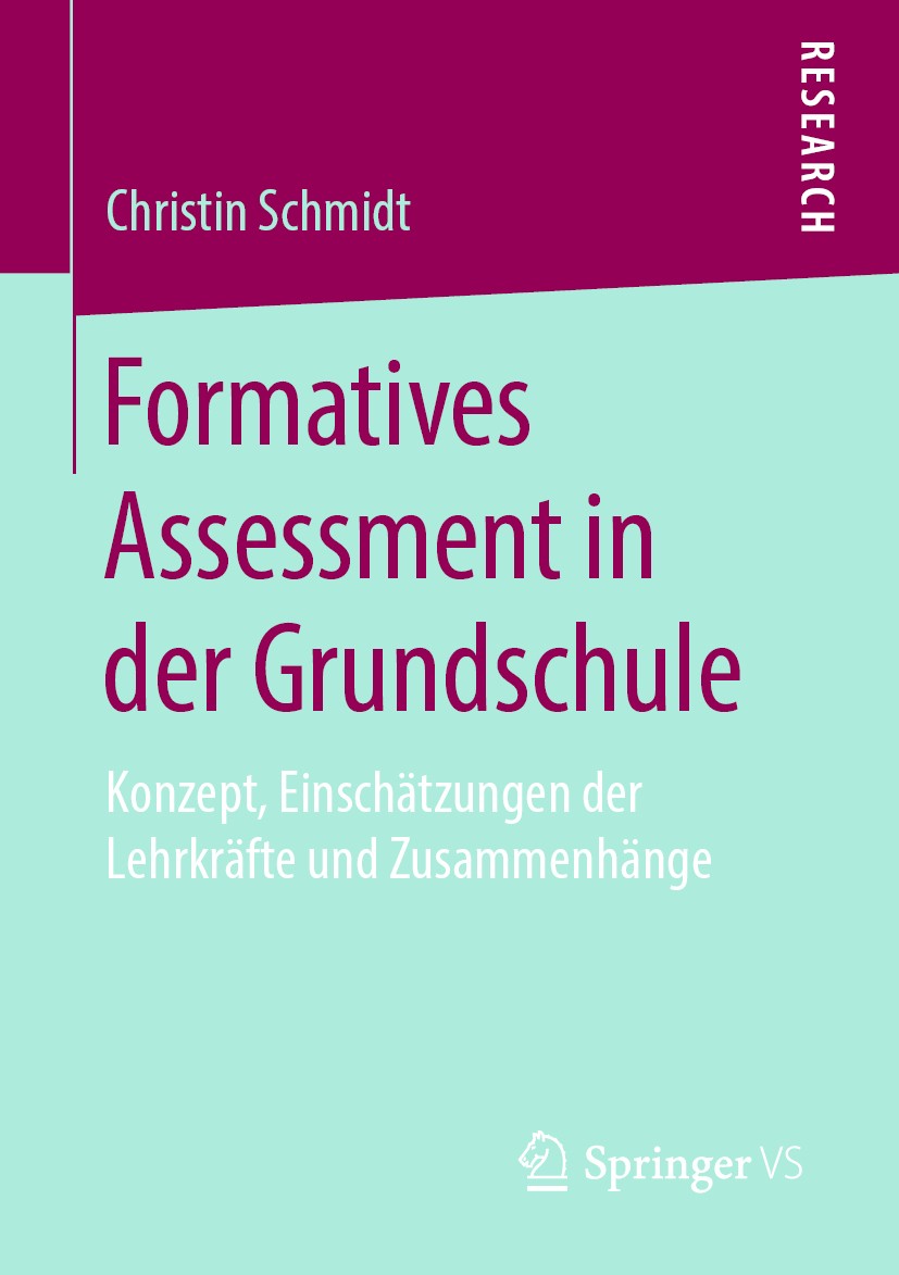 Titlebook: Formatives Assessment in der Grundschule; Konzept, Einschätzun Christin Schmidt Book 2020 Springer Fachmedien Wiesbaden GmbH, ein Teil von Titlebook: Formatives Assessment in der Grundschule; Konzept, Einschätzun Christin Schmidt Book 2020 Springer Fachmedien Wiesbaden GmbH, ein Teil von