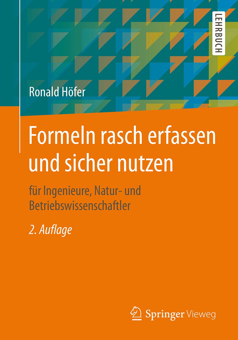 Titlebook: Formeln rasch erfassen und sicher nutzen; für Ingenieure, Natu Ronald Höfer Textbook 20152nd edition Springer Fachmedien Wiesbaden 2015 For Titlebook: Formeln rasch erfassen und sicher nutzen; für Ingenieure, Natu Ronald Höfer Textbook 20152nd edition Springer Fachmedien Wiesbaden 2015 For