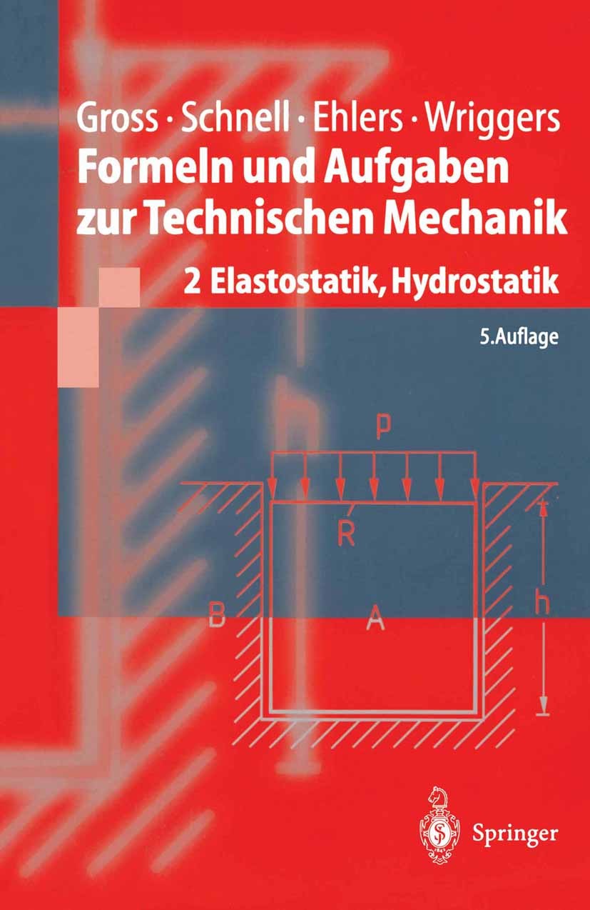 Titlebook: Formeln und Aufgaben zur Technischen Mechanik; 2 Elastostatik, Hydr Dietmar Gross,Walter Schnell,Wolfgang Ehlers Textbook 19985th edition S Titlebook: Formeln und Aufgaben zur Technischen Mechanik; 2 Elastostatik, Hydr Dietmar Gross,Walter Schnell,Wolfgang Ehlers Textbook 19985th edition S