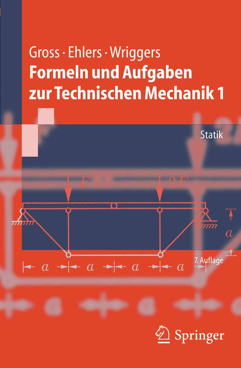 Titlebook: Formeln und Aufgaben zur Technischen Mechanik 1; Statik Dietmar Gross,Peter Wriggers,Wolfgang Ehlers Textbook 20057th edition Springer-Verl Titlebook: Formeln und Aufgaben zur Technischen Mechanik 1; Statik Dietmar Gross,Peter Wriggers,Wolfgang Ehlers Textbook 20057th edition Springer-Verl