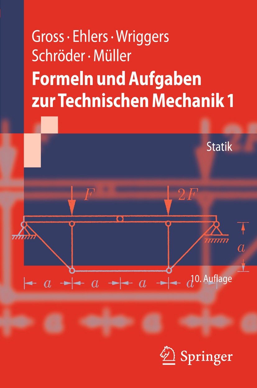 Titlebook: Formeln und Aufgaben zur Technischen Mechanik 1; Statik Dietmar Gross,Wolfgang Ehlers,Ralf Müller Textbook 201110th edition Springer-Verlag Titlebook: Formeln und Aufgaben zur Technischen Mechanik 1; Statik Dietmar Gross,Wolfgang Ehlers,Ralf Müller Textbook 201110th edition Springer-Verlag