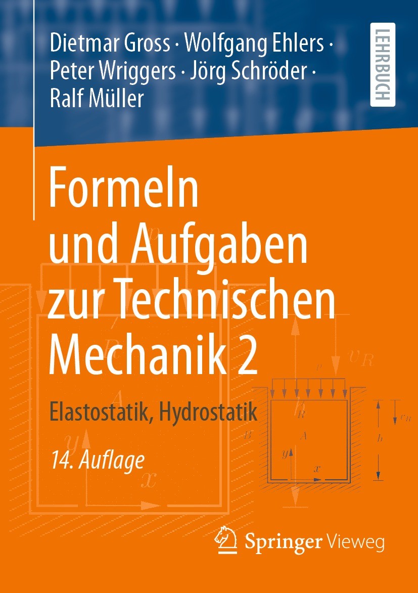 Titlebook: Formeln und Aufgaben zur Technischen Mechanik 2; Elastostatik, Hydros Dietmar Gross,Wolfgang Ehlers,Ralf Müller Textbook 2024Latest edition Titlebook: Formeln und Aufgaben zur Technischen Mechanik 2; Elastostatik, Hydros Dietmar Gross,Wolfgang Ehlers,Ralf Müller Textbook 2024Latest edition