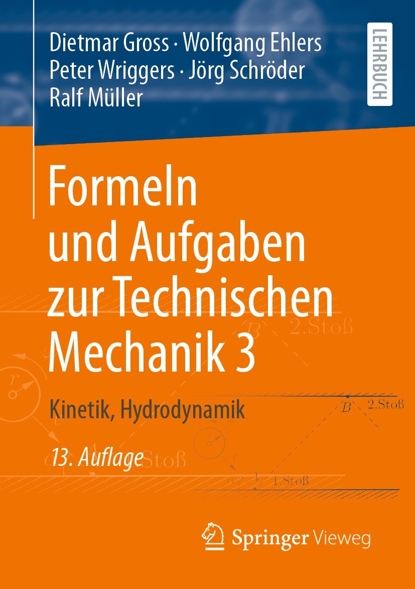 Titlebook: Formeln und Aufgaben zur Technischen Mechanik 3; Kinetik, Hydrodynami Dietmar Gross,Wolfgang Ehlers,Ralf Müller Textbook 2022Latest edition Titlebook: Formeln und Aufgaben zur Technischen Mechanik 3; Kinetik, Hydrodynami Dietmar Gross,Wolfgang Ehlers,Ralf Müller Textbook 2022Latest edition