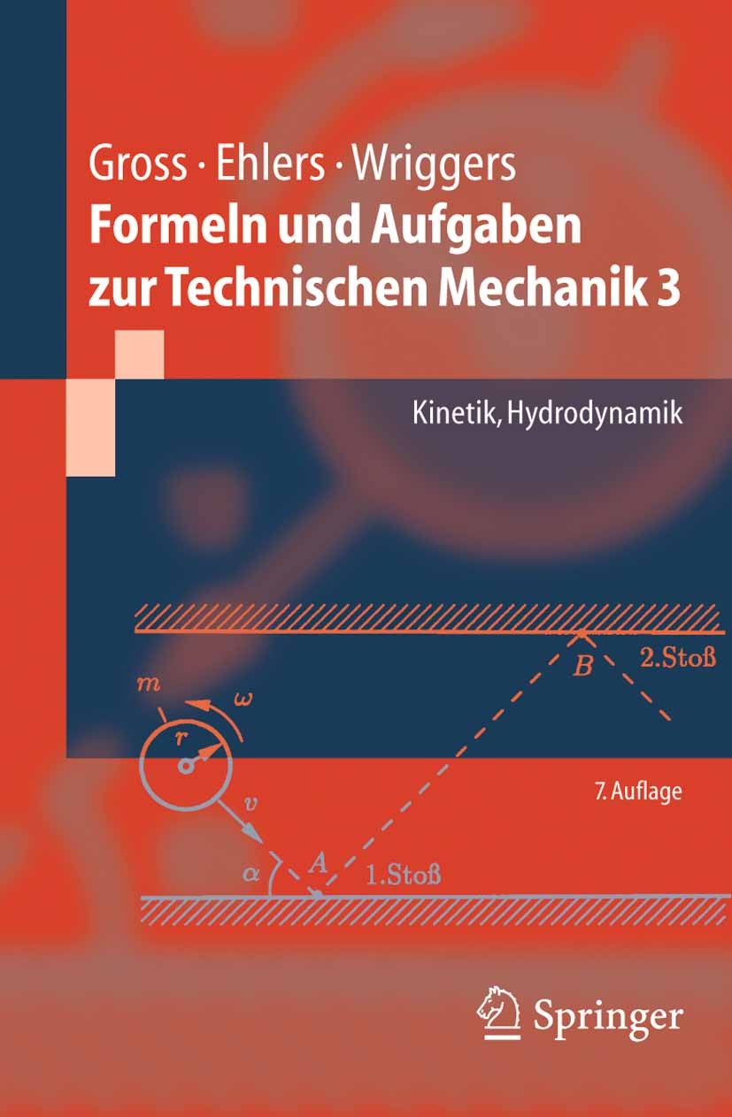 Titlebook: Formeln und Aufgaben zur Technischen Mechanik 3; Kinetik, Hydrodynami Dietmar Gross,Wolfgang Ehlers,Peter Wriggers Textbook 20057th edition Titlebook: Formeln und Aufgaben zur Technischen Mechanik 3; Kinetik, Hydrodynami Dietmar Gross,Wolfgang Ehlers,Peter Wriggers Textbook 20057th edition