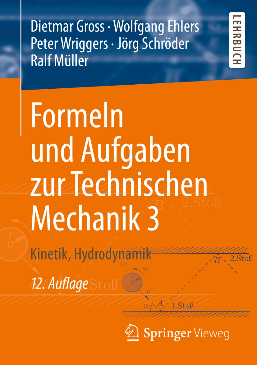 Titlebook: Formeln und Aufgaben zur Technischen Mechanik 3; Kinetik, Hydrodynami Dietmar Gross,Wolfgang Ehlers,Ralf Müller Textbook 201912th edition S Titlebook: Formeln und Aufgaben zur Technischen Mechanik 3; Kinetik, Hydrodynami Dietmar Gross,Wolfgang Ehlers,Ralf Müller Textbook 201912th edition S